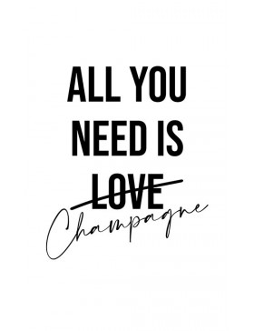 ALL YOU NEED CHAMPAGNE