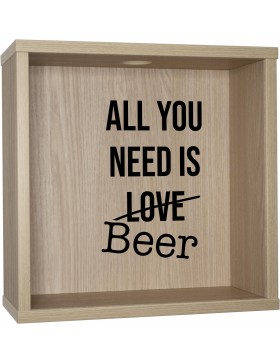 ALL YOU NEED IS BEER